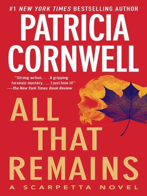 All That Remains By Patricia Cornwell 183 Overdrive Ebooks Audiobooks And Videos For Libraries